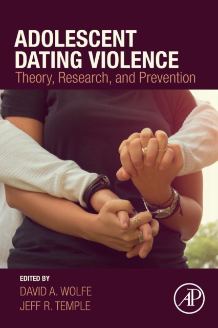 Adolescent Dating Violence : Theory, Research, and Prevention, Paperback / softback Book