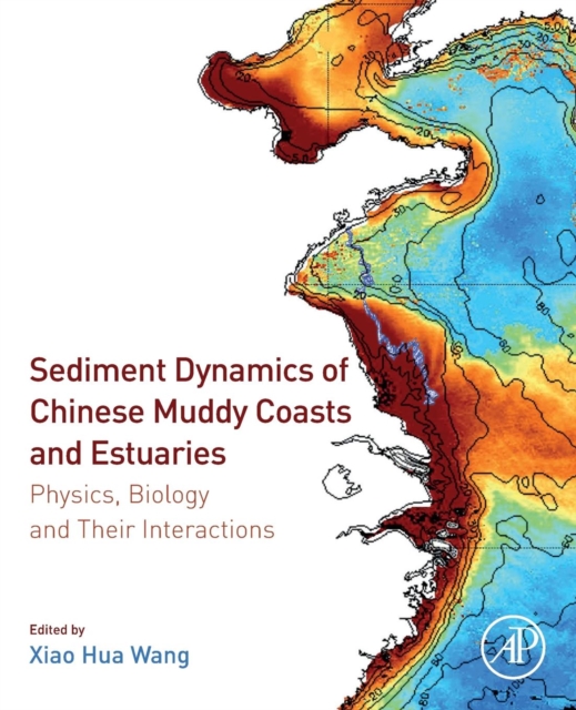 Sediment Dynamics of Chinese Muddy Coasts and Estuaries : Physics, Biology and their Interactions, Paperback / softback Book