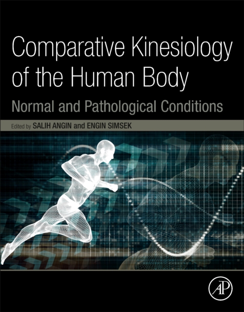 Comparative Kinesiology of the Human Body : Normal and Pathological Conditions, Paperback / softback Book