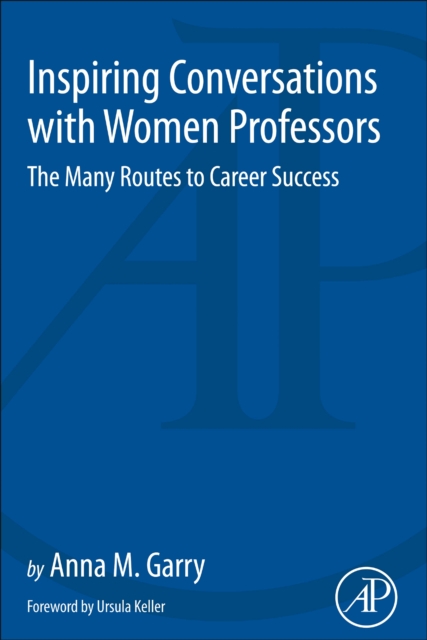 Inspiring Conversations with Women Professors : The Many Routes to Career Success, Paperback / softback Book
