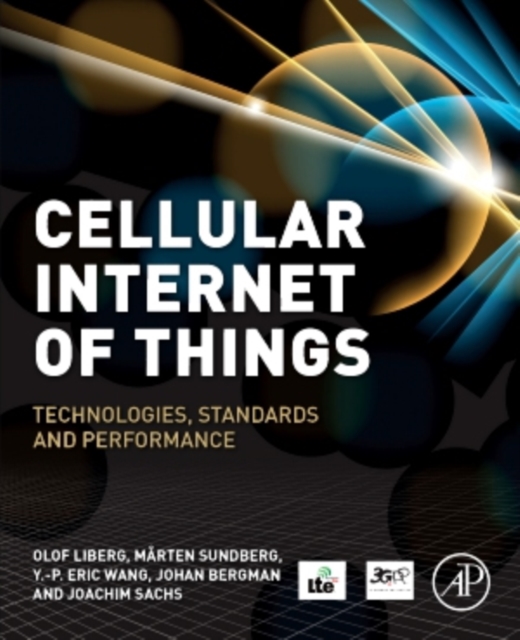 Cellular Internet of Things : Technologies, Standards, and Performance, Paperback / softback Book