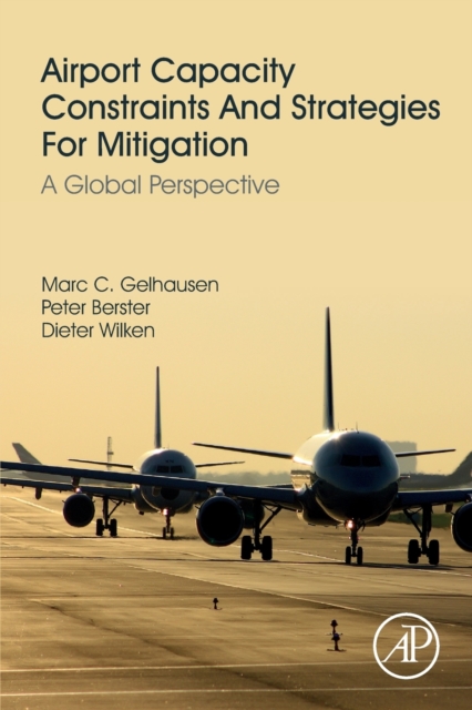 Airport Capacity Constraints and Strategies for Mitigation : A Global Perspective, Paperback / softback Book