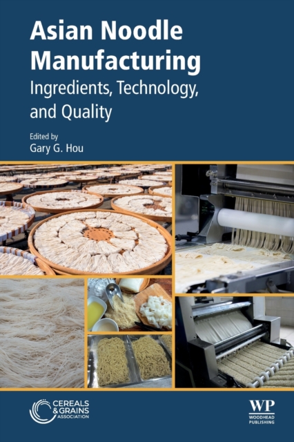 Asian Noodle Manufacturing : Ingredients, Technology, and Quality, Paperback / softback Book