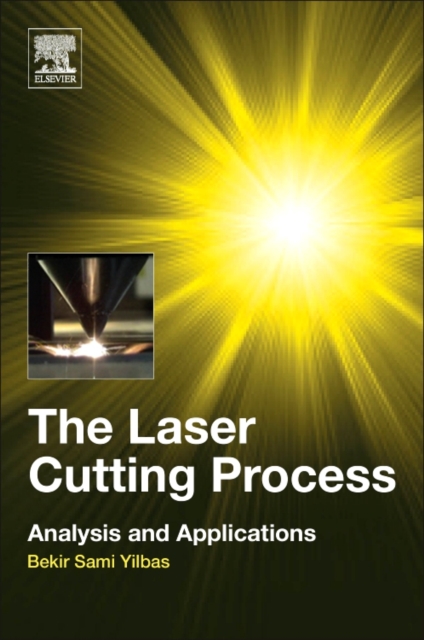 The Laser Cutting Process : Analysis and Applications, Paperback / softback Book