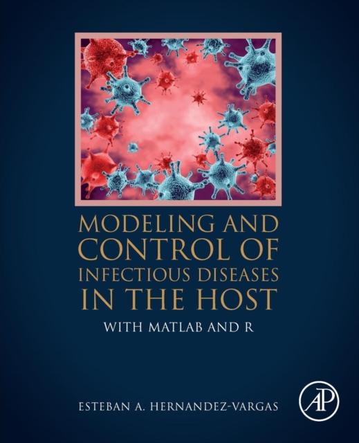 Modeling and Control of Infectious Diseases in the Host : With MATLAB and R, Paperback / softback Book