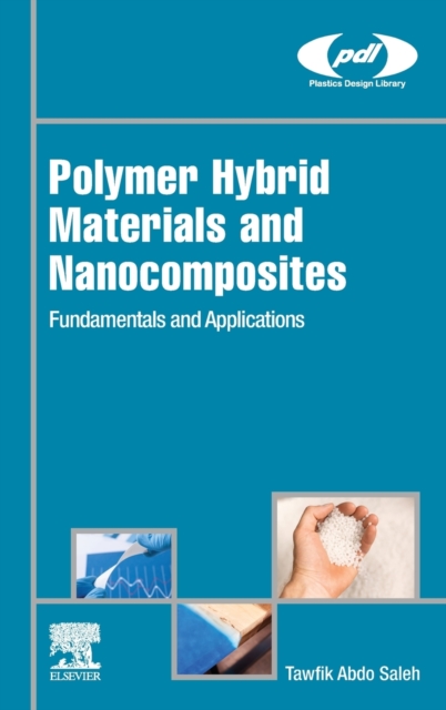 Polymer Hybrid Materials and Nanocomposites : Fundamentals and Applications, Hardback Book