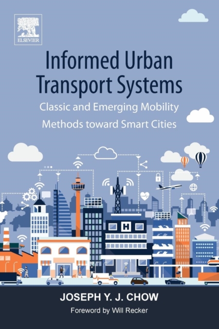 Informed Urban Transport Systems : Classic and Emerging Mobility Methods toward Smart Cities, Paperback / softback Book