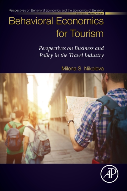 Behavioral Economics for Tourism : Perspectives on Business and Policy in the Travel Industry, Paperback / softback Book