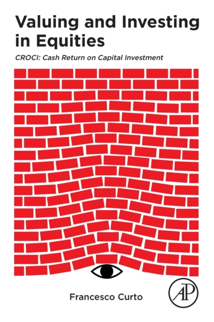 Valuing and Investing in Equities : CROCI: Cash Return on Capital Investment, Paperback / softback Book