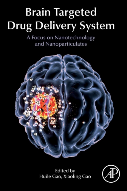 Brain Targeted Drug Delivery Systems : A Focus on Nanotechnology and Nanoparticulates, Paperback / softback Book