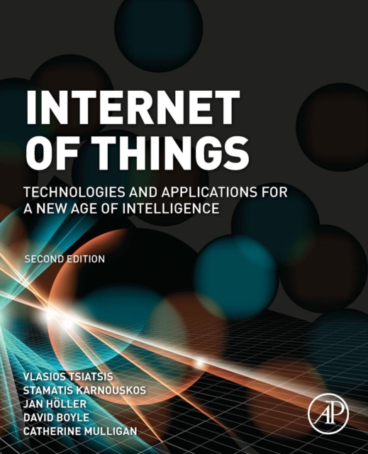 Internet of Things : Technologies and Applications for a New Age of Intelligence, Paperback / softback Book