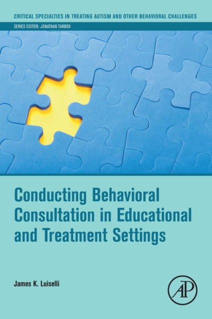 Conducting Behavioral Consultation in Educational and Treatment Settings, Paperback / softback Book