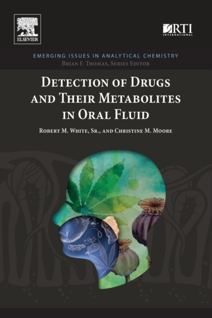 Detection of Drugs and Their Metabolites in Oral Fluid, Paperback / softback Book