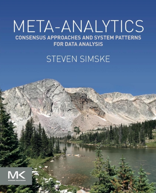 Meta-Analytics : Consensus Approaches and System Patterns for Data Analysis, Paperback / softback Book