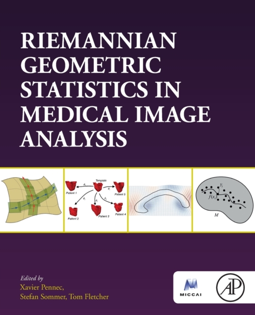 Riemannian Geometric Statistics in Medical Image Analysis, Paperback / softback Book