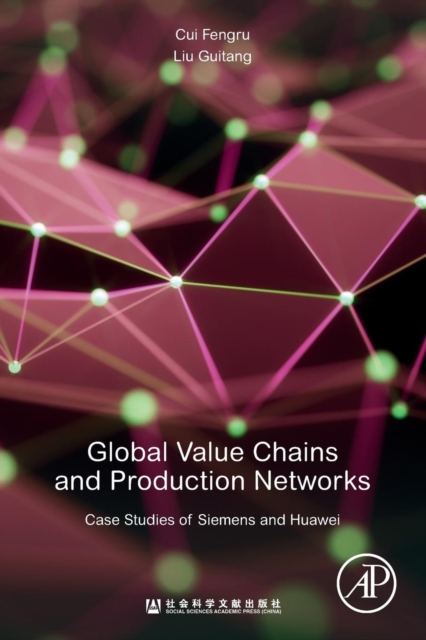Global Value Chains and Production Networks : Case Studies of Siemens and Huawei, Paperback / softback Book
