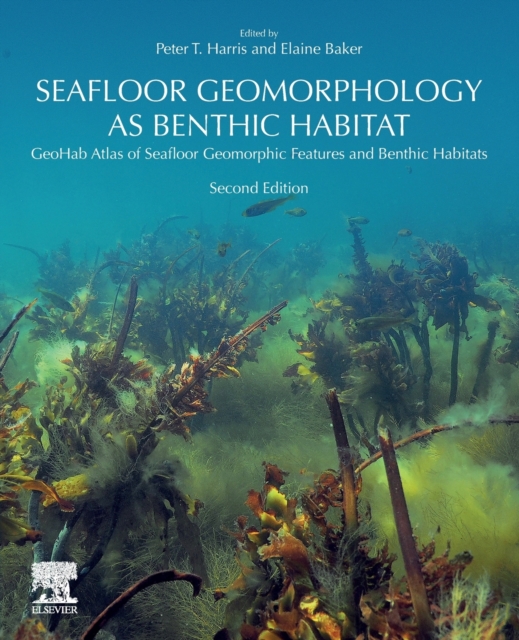 Seafloor Geomorphology as Benthic Habitat : GeoHab Atlas of Seafloor Geomorphic Features and Benthic Habitats, Paperback / softback Book