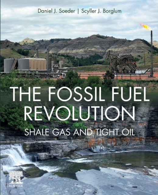 The Fossil Fuel Revolution : Shale Gas and Tight Oil, Paperback / softback Book