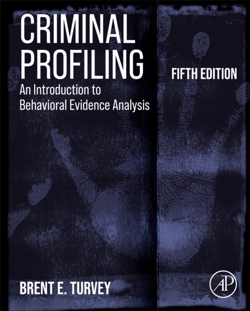 Criminal Profiling : An Introduction to Behavioral Evidence Analysis, Hardback Book