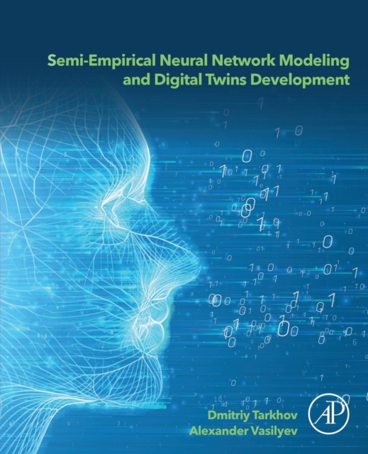 Semi-empirical Neural Network Modeling and Digital Twins Development, Paperback / softback Book