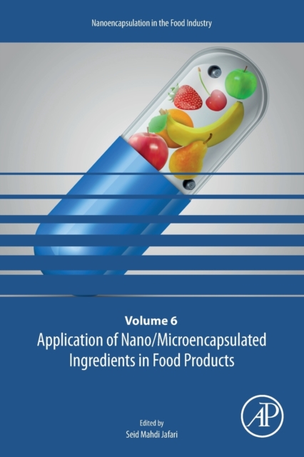 Application of Nano/Microencapsulated Ingredients in Food Products : Volume 6, Paperback / softback Book