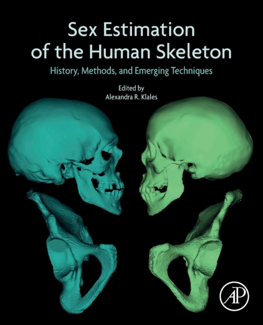 Sex Estimation of the Human Skeleton : History, Methods, and Emerging Techniques, Paperback / softback Book