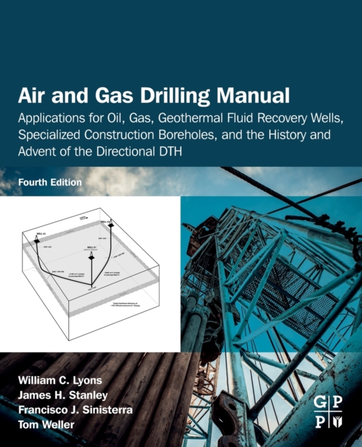 Air and Gas Drilling Manual : Applications for Oil, Gas, Geothermal Fluid Recovery Wells, Specialized Construction Boreholes, and the History and Advent of the Directional DTH, Paperback / softback Book