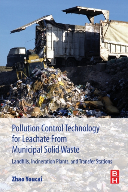 Pollution Control Technology for Leachate from Municipal Solid Waste : Landfills, incineration Plants, and Transfer Stations, Paperback / softback Book