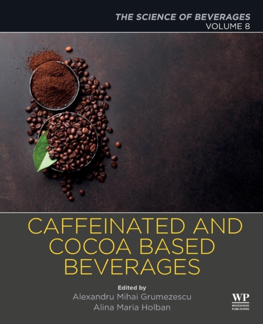 Caffeinated and Cocoa Based Beverages : Volume 8. The Science of Beverages, Paperback / softback Book