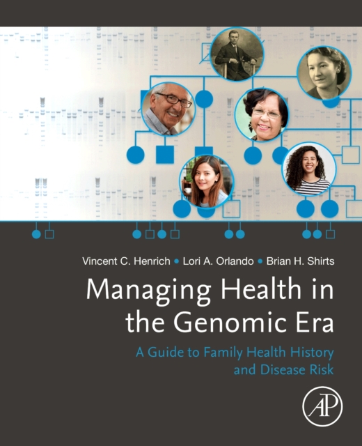 Managing Health in the Genomic Era : A Guide to Family Health History and Disease Risk, Paperback / softback Book
