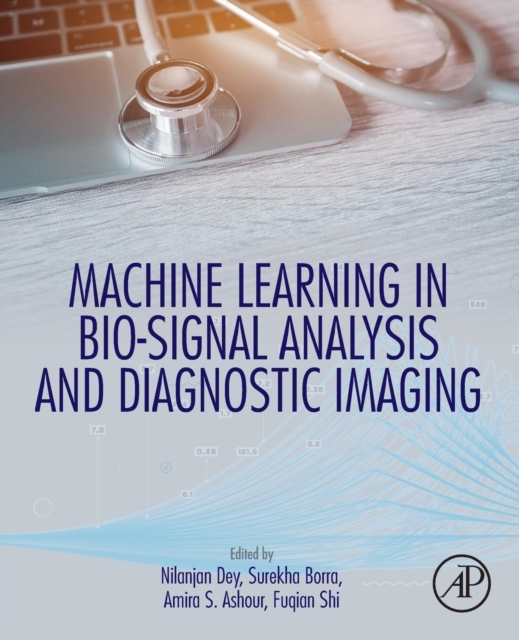 Machine Learning in Bio-Signal Analysis and Diagnostic Imaging, Paperback / softback Book