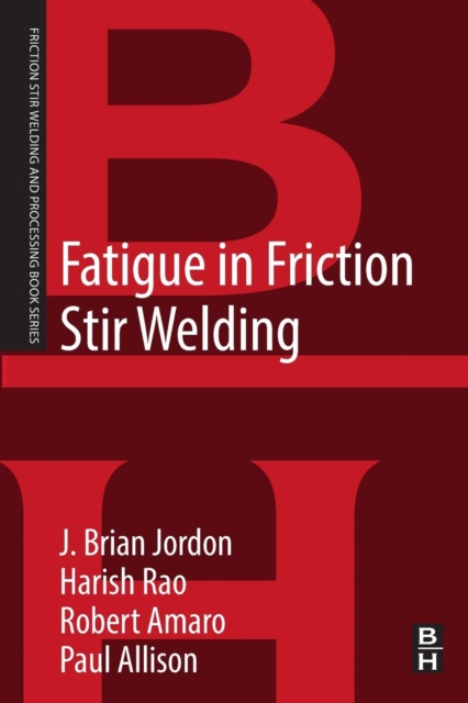 Fatigue in Friction Stir Welding, Paperback / softback Book