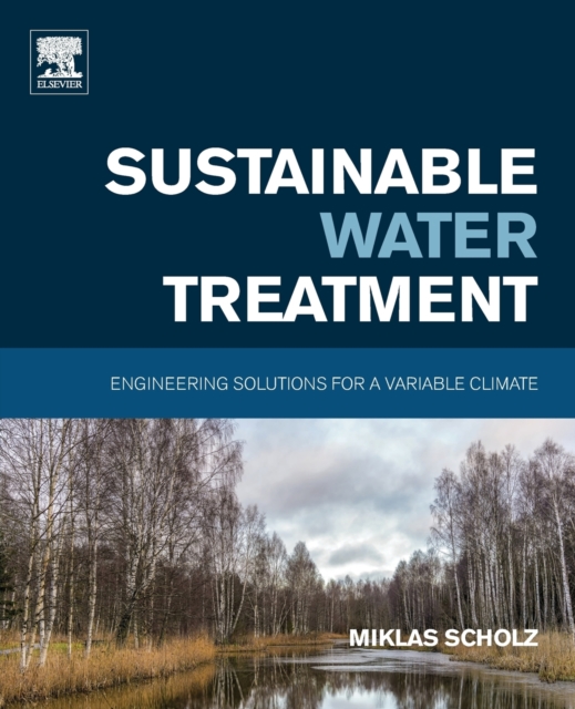 Sustainable Water Treatment : Engineering Solutions for a Variable Climate, Paperback / softback Book
