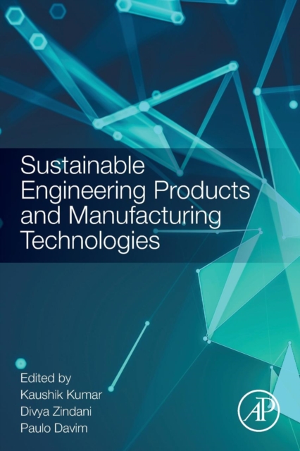 Sustainable Engineering Products and Manufacturing Technologies, Paperback / softback Book