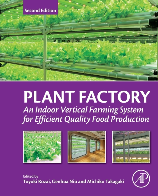 Plant Factory : An Indoor Vertical Farming System for Efficient Quality Food Production, Paperback / softback Book
