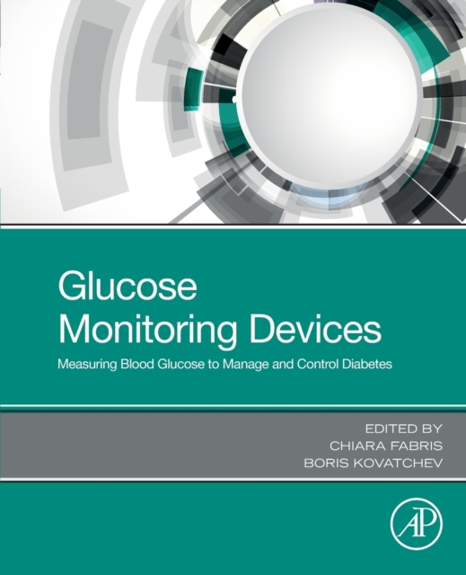 Glucose Monitoring Devices : Measuring Blood Glucose to Manage and Control Diabetes, Paperback / softback Book