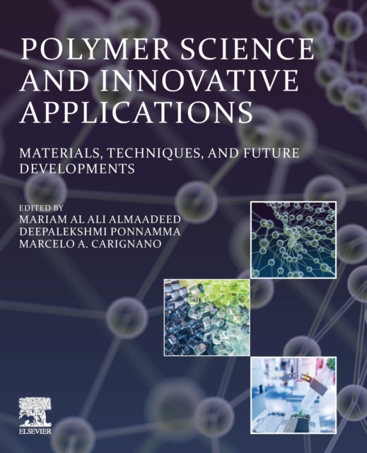 Polymer Science and Innovative Applications : Materials, Techniques, and Future Developments, Paperback / softback Book