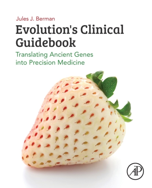 Evolution's Clinical Guidebook : Translating Ancient Genes into Precision Medicine, Paperback / softback Book