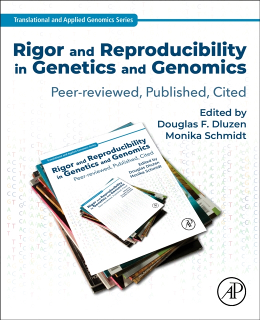 Rigor and Reproducibility in Genetics and Genomics : Peer-reviewed, Published, Cited, Paperback / softback Book