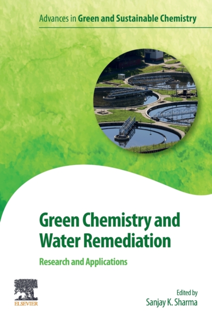 Green Chemistry and Water Remediation: Research and Applications, Paperback / softback Book