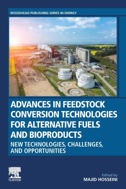 Advances in Feedstock Conversion Technologies for Alternative Fuels and Bioproducts : New Technologies, Challenges and Opportunities, Paperback / softback Book