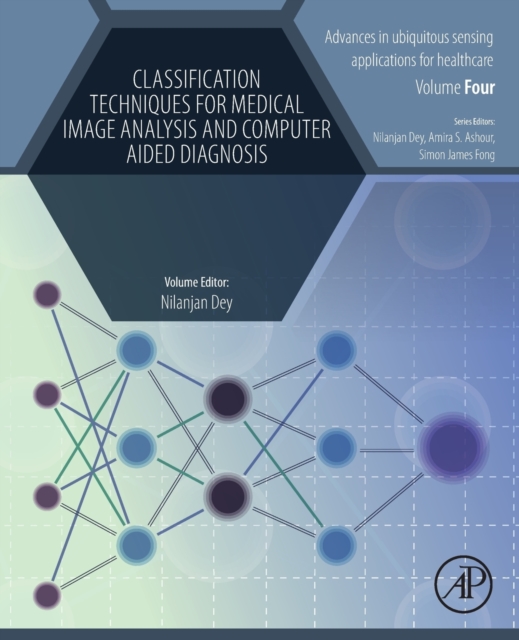 Classification Techniques for Medical Image Analysis and Computer Aided Diagnosis, Paperback / softback Book