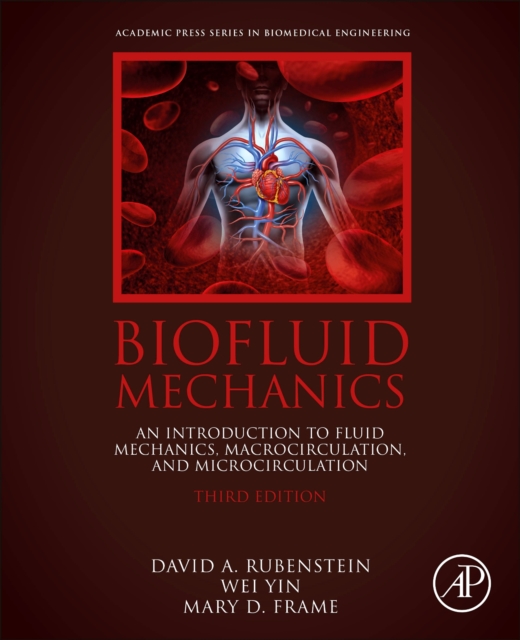 Biofluid Mechanics : An Introduction to Fluid Mechanics, Macrocirculation, and Microcirculation, Paperback / softback Book