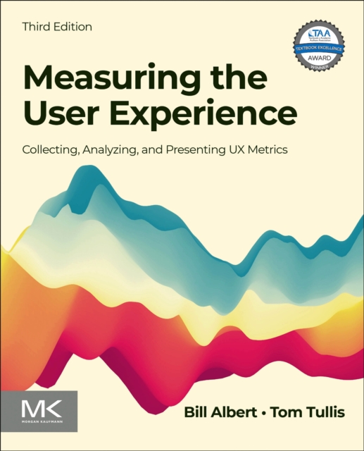Measuring the User Experience : Collecting, Analyzing, and Presenting UX Metrics, Paperback / softback Book