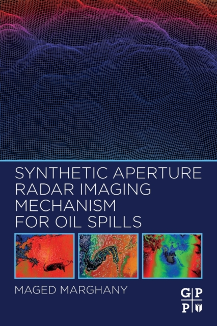 Synthetic Aperture Radar Imaging Mechanism for Oil Spills, Paperback / softback Book