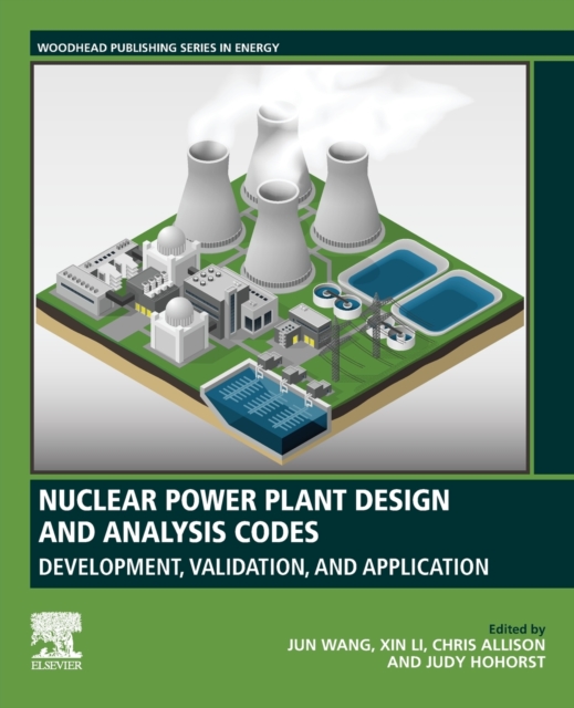 Nuclear Power Plant Design and Analysis Codes : Development, Validation, and Application, Paperback / softback Book