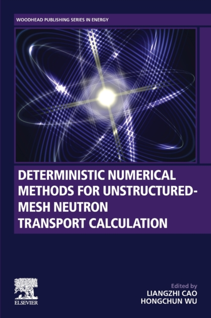 Deterministic Numerical Methods for Unstructured-Mesh Neutron Transport Calculation, Paperback / softback Book