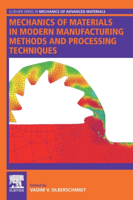 Mechanics of Materials in Modern Manufacturing Methods and Processing Techniques, Paperback / softback Book
