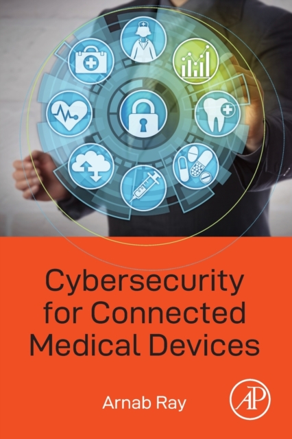 Cybersecurity for Connected Medical Devices, Paperback / softback Book