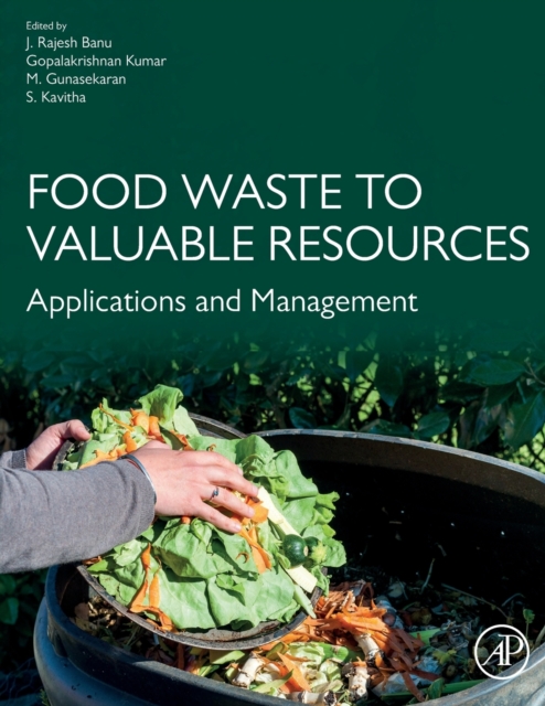 Food Waste to Valuable Resources : Applications and Management, Paperback / softback Book